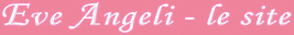 Eve Angeli - LE site
